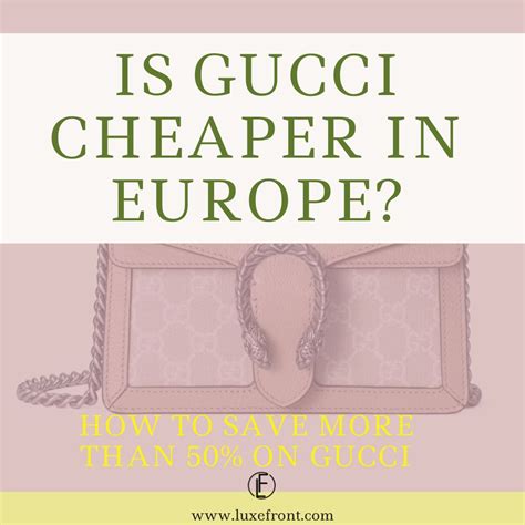 is it cheaper to buy gucci in italy or usa|is gucci cheaper in london.